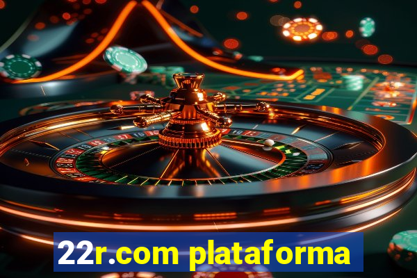 22r.com plataforma